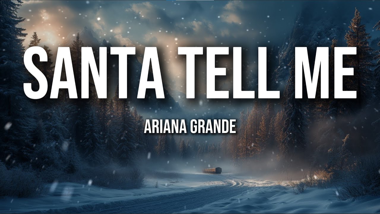 Ariana Grande – Santa Tell Me (Lyrics)
