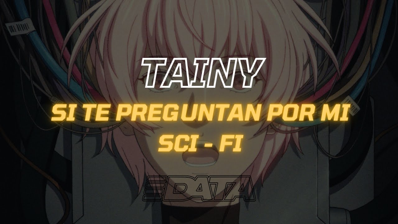 Tainy - Si te preguntan por mi, Sci Fi [Letra]