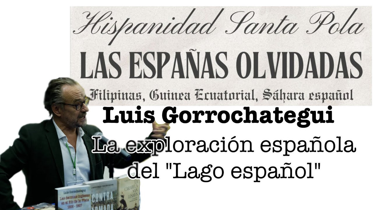La exploración española del Lago español. Luis Gorrochategui
