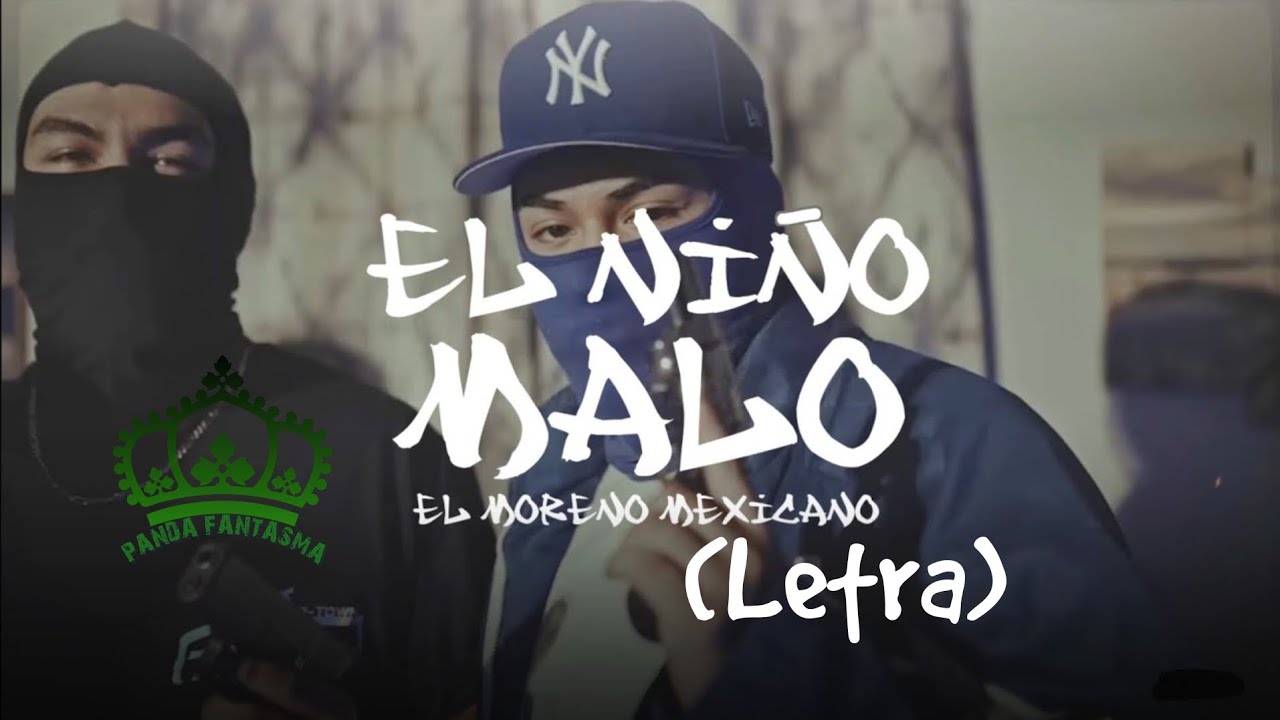 EL NIÑO MALO - EL MORENO MEXICANO.   (letra)
