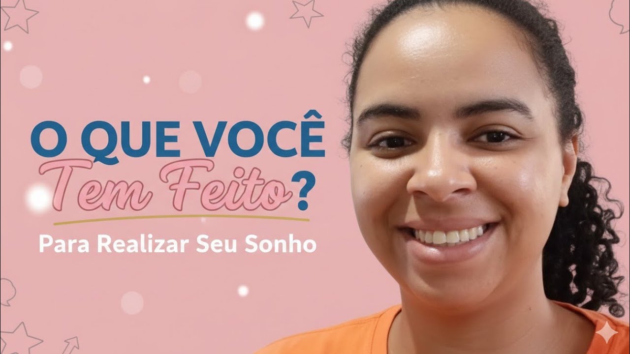 O que você tem feito pra realizar seu sonho 