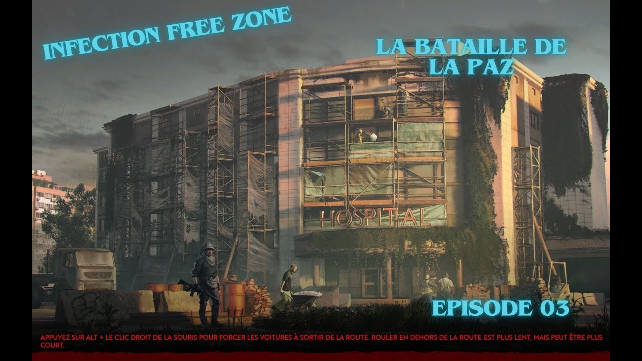 Infection Free Zone : La Bataille de La Paz - EP03 3/4 - 150 jours, mais comment....