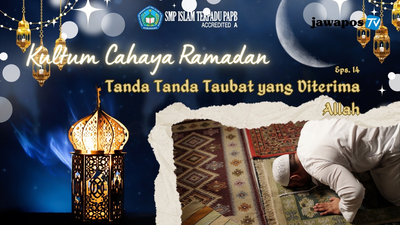Tanda Tanda Taubat yang Diterima Allah || KULTUM CAHAYA RAMADAN