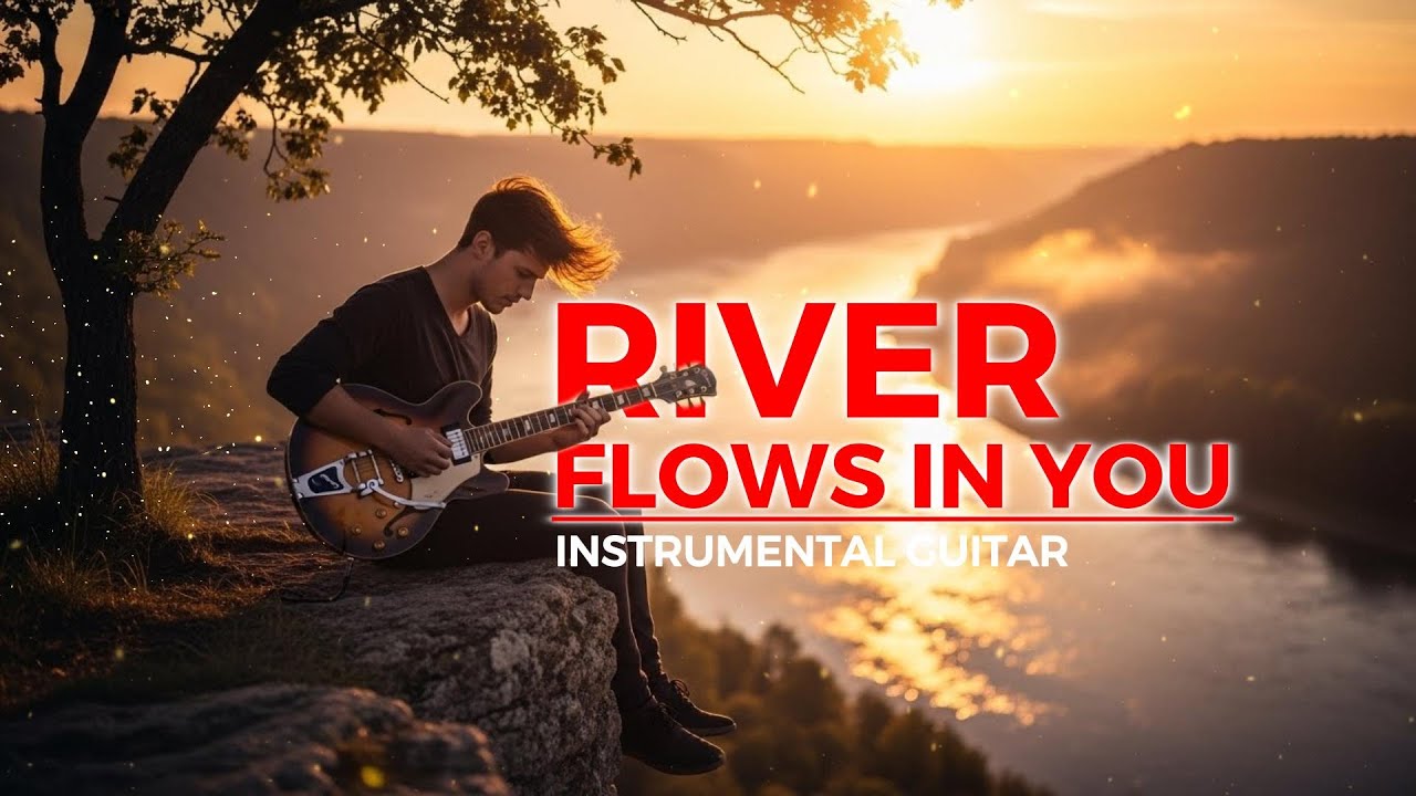 River Flows In You – Yiruma | Emotional Guitar Instrumental Cover