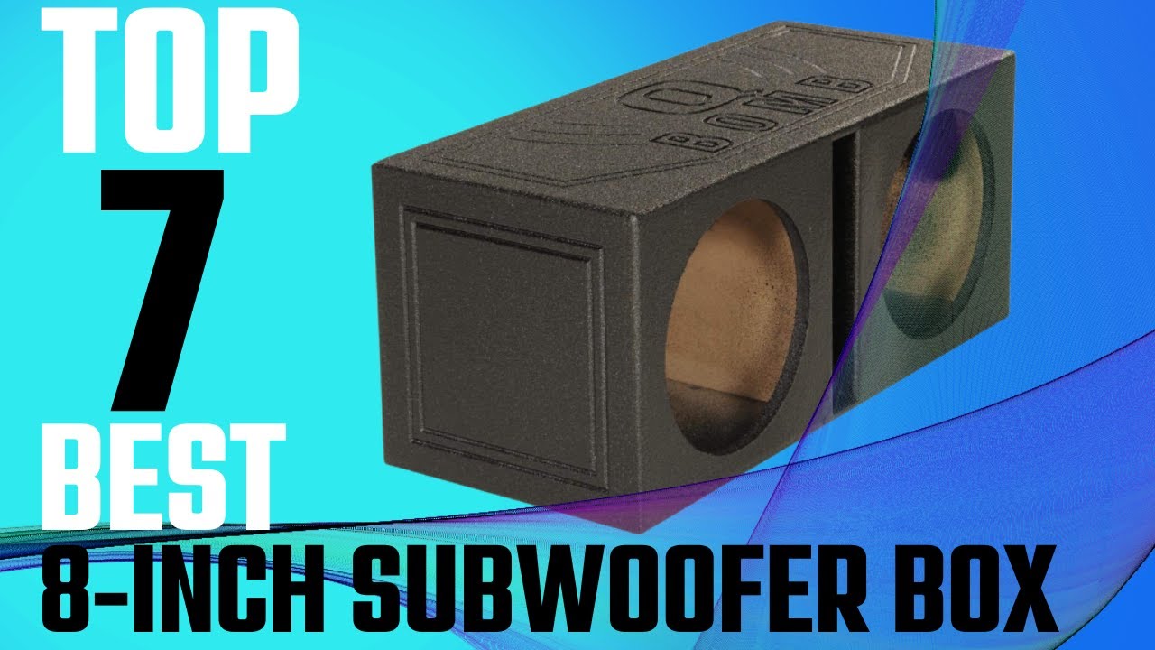 [TOP 7]: BEST 8 INCH SUBWOOFER BOX (DUAL 8-INCH SUBWOOFER BOX)