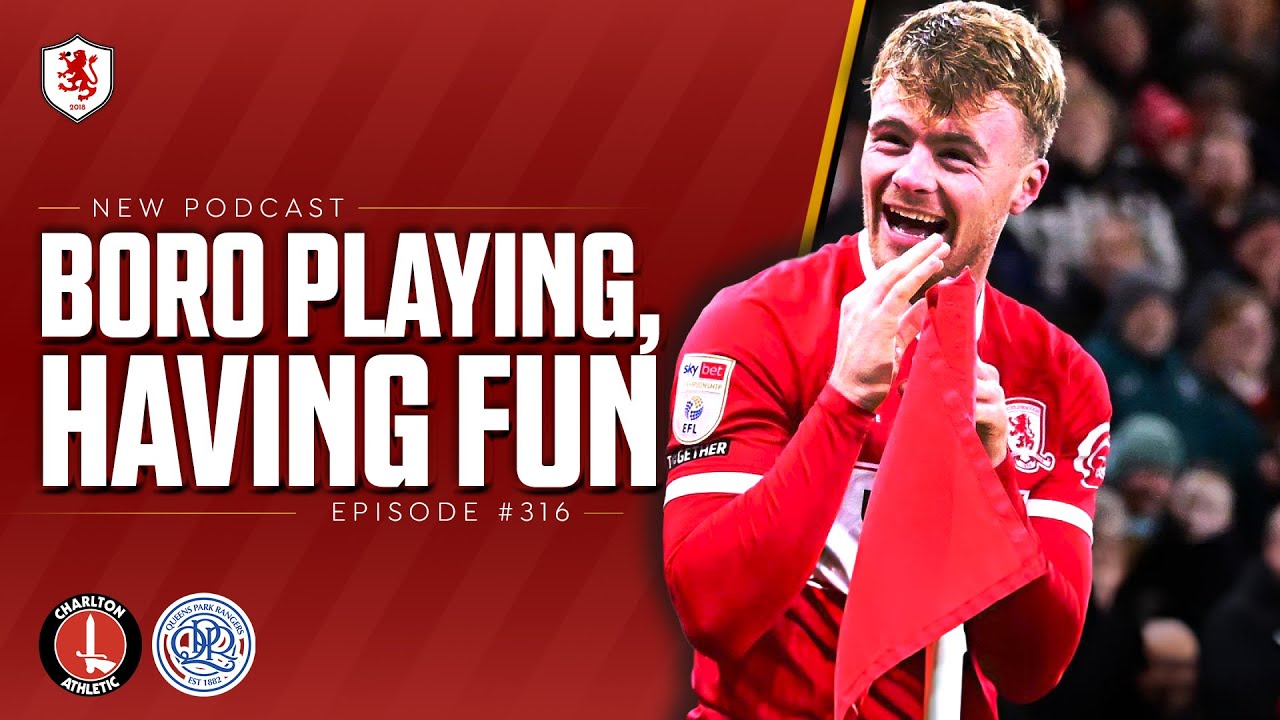BORO PLAYING, HAVING FUN | Middlesbrough 3-1 QPR | Boro Breakdown EP 316