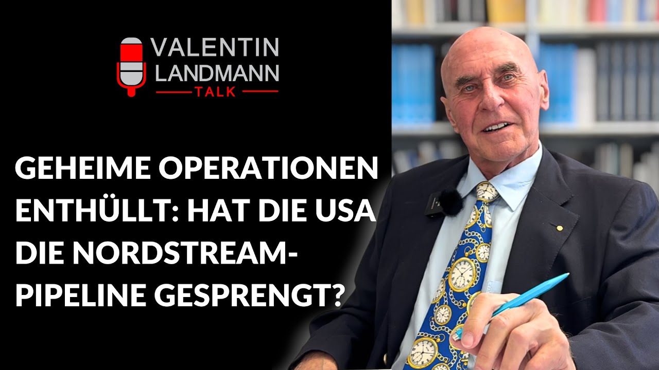 GEHEIME OPERATIONEN ENTH&Uuml;LLT: HAT DIE USA DIE NORDSTREAM-PIPELINE GESPRENGT? - Valentin Landmann