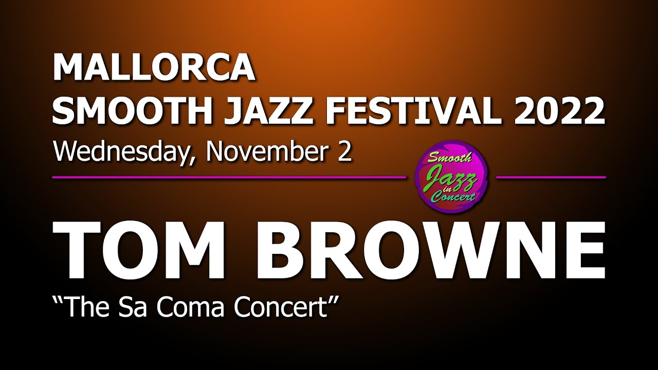 TOM BROWNE - Full Concert - Live in Spain 2022 @ 9th Mallorca Smooth Jazz Festival