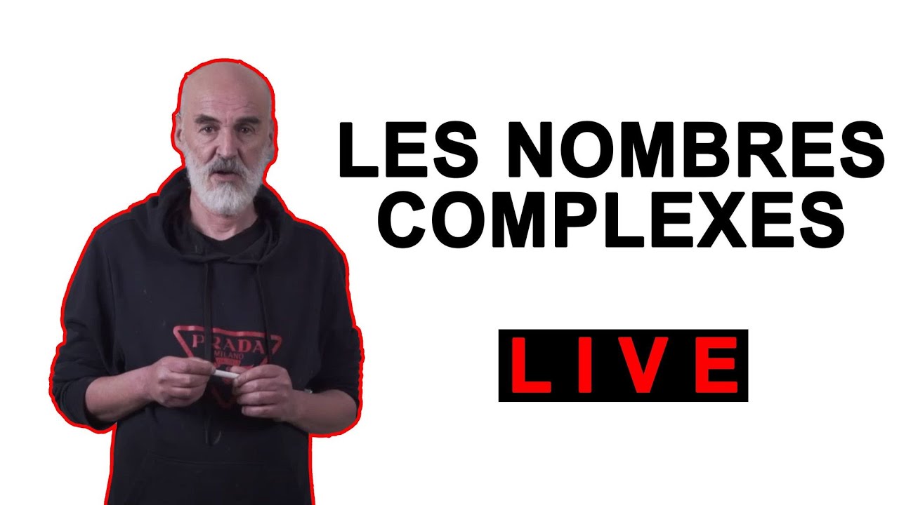 Les nombres complexes - LIVE (COURS & EXERCICES)