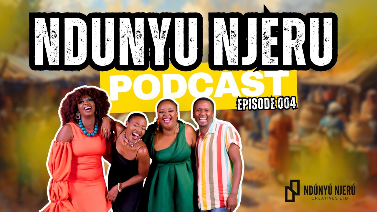 NDUNYU NJERU PODCAST | Episode 004 | NJERI SINS Feat. Nyce Wanjeri