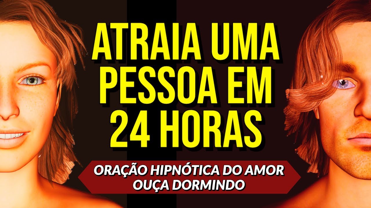 ORA&Ccedil;&Atilde;O HIPN&Oacute;TICA PARA ATRAIR O AMOR DE UMA PESSOA | 24 HORAS PARA ATRAIR UMA PESSOA DORMINDO