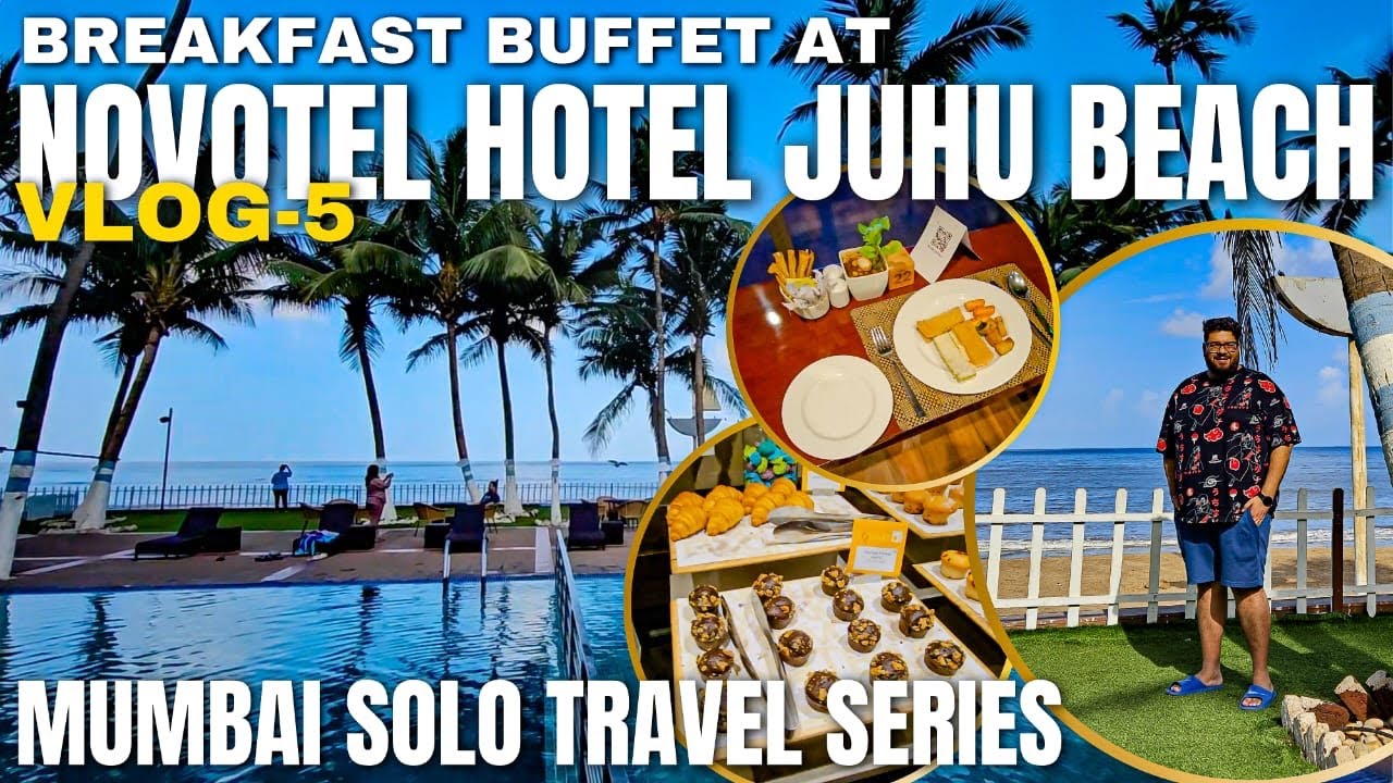 KAISA HOTA HAI 15,000 KE MUMBAI HOTEL KA BREAKFAST? NOVOTEL HOTEL JUHU BEACH MUMBAI #mumbai #juhu