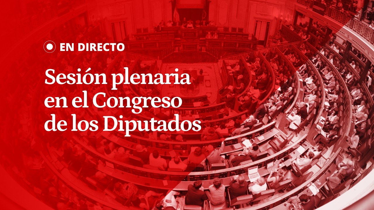 EN DIRECTO | Sesión plenaria en el CONGRESO: Debate de PROPOSICIONES DE LEY