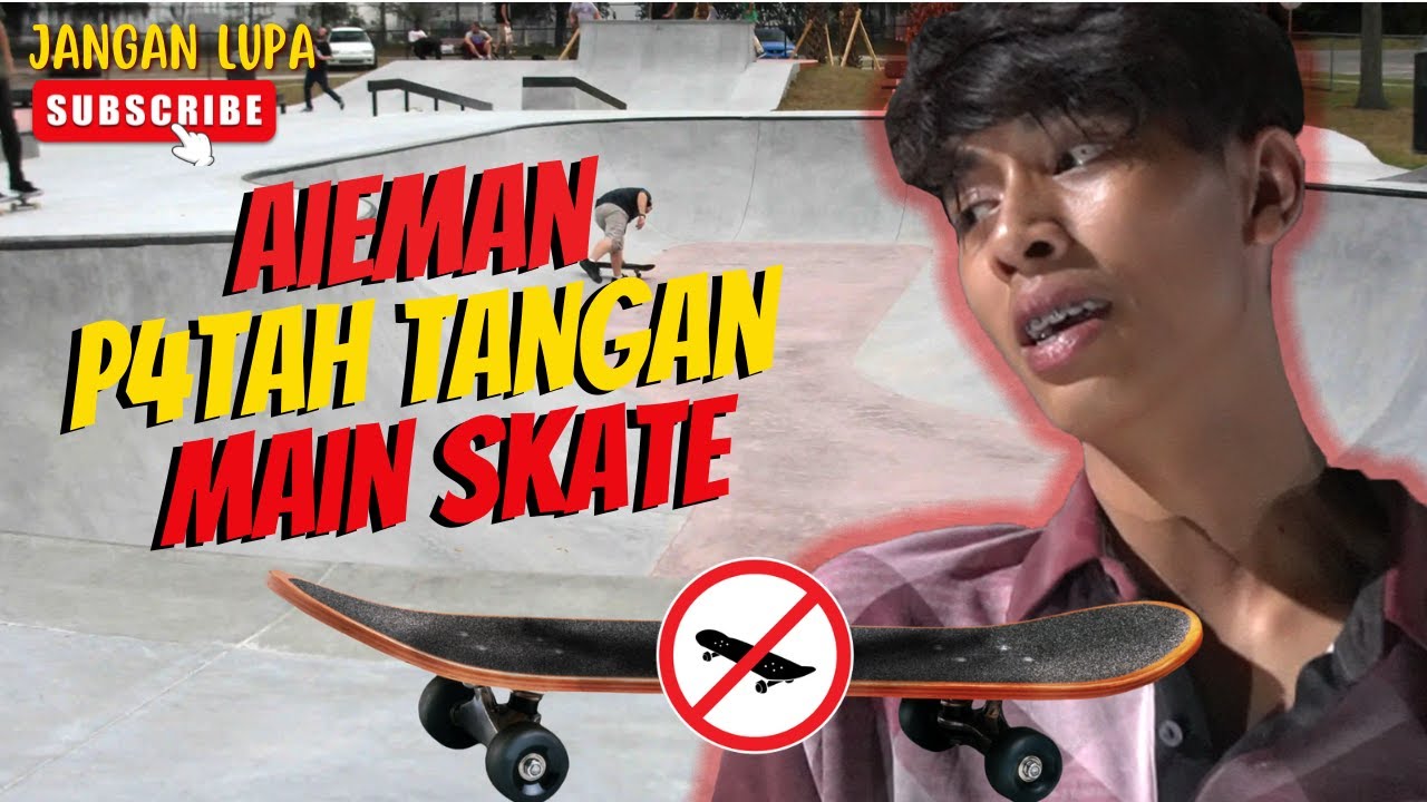 AIEMAN P4TAH TANGAN MAIN SKATE ! - SKATE PARK SHAH ALAM !