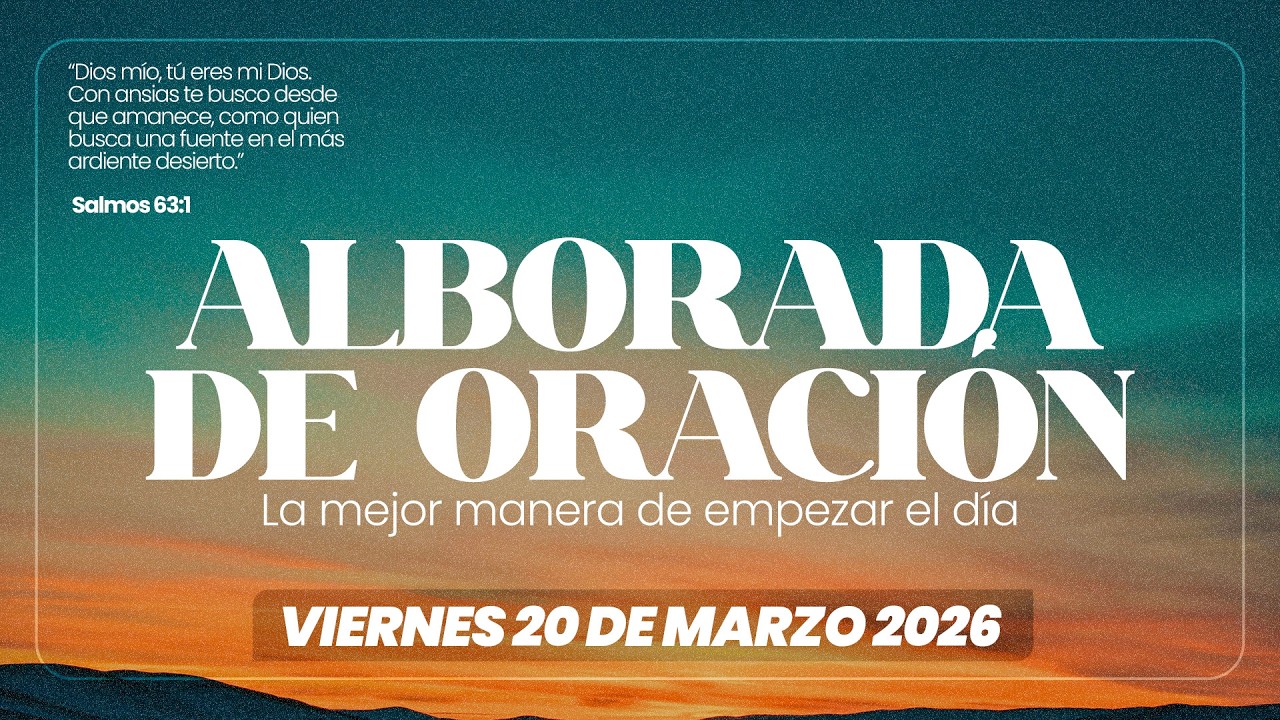 Alborada de oración || Viernes 20 de marzo 2026  - 