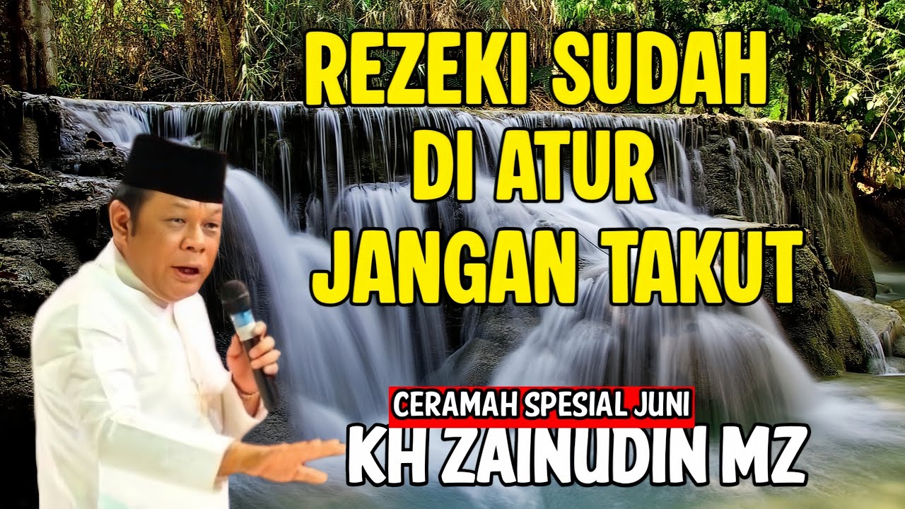 Rezeki Sudah Diatur Jangan Takut - Kh Zainudin Mz