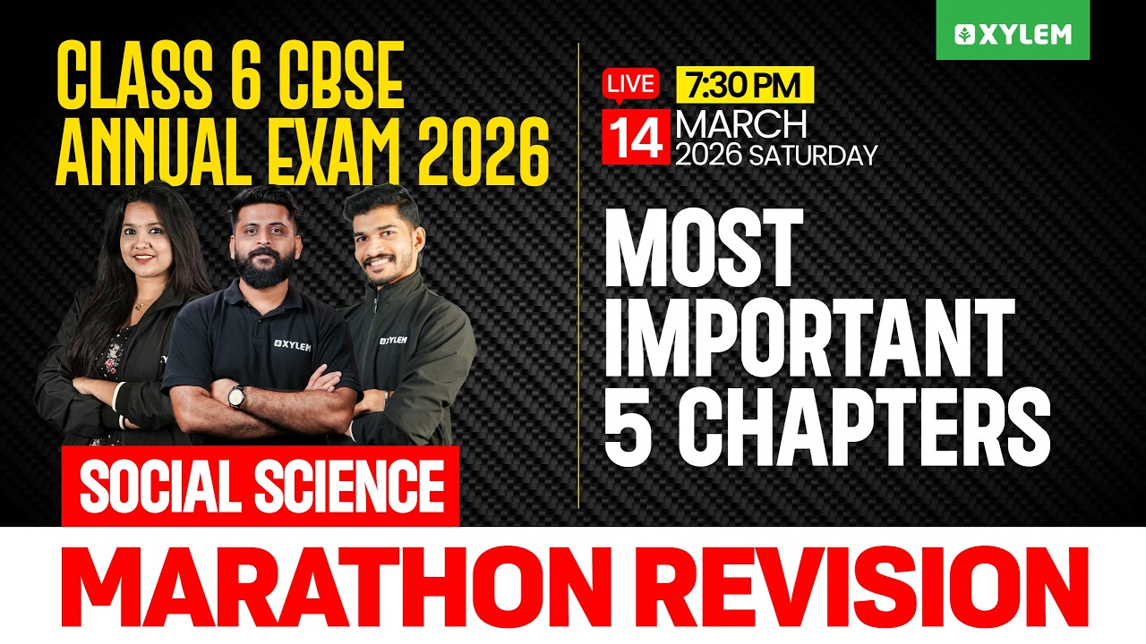 Class 6 CBSE Social Science | Most Important 5 Chapters | Marathon Revision | Xylem Class 6 CBSE