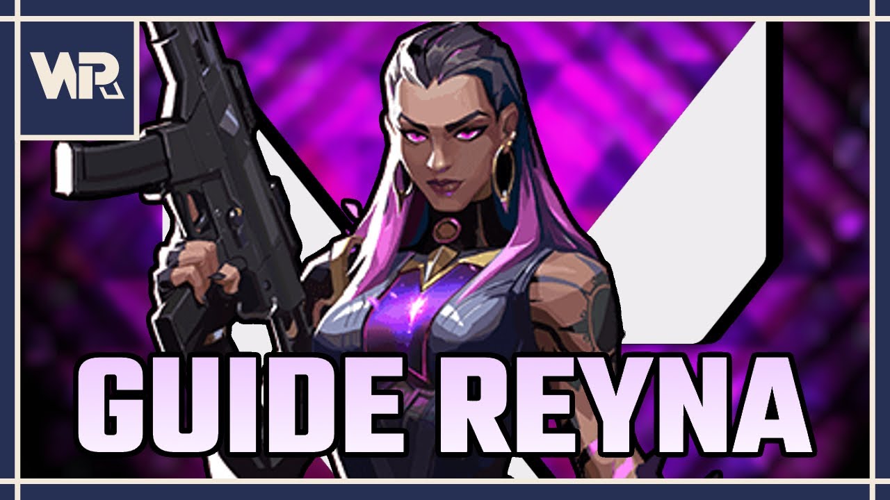 COMPRENDRE REYNA (c'est pas très dur)