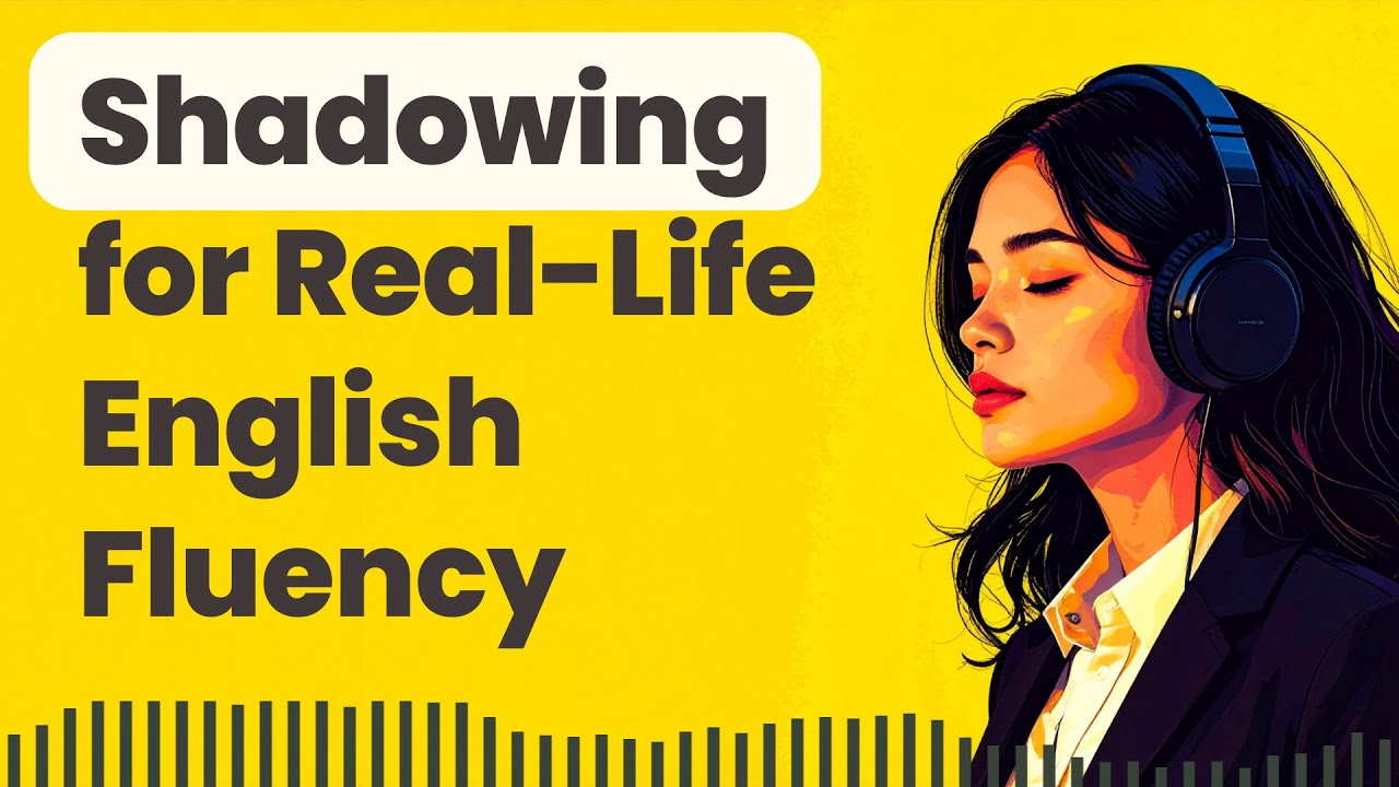 Improve Your English Skills with Daily Shadowing for Real-Life English Fluency
