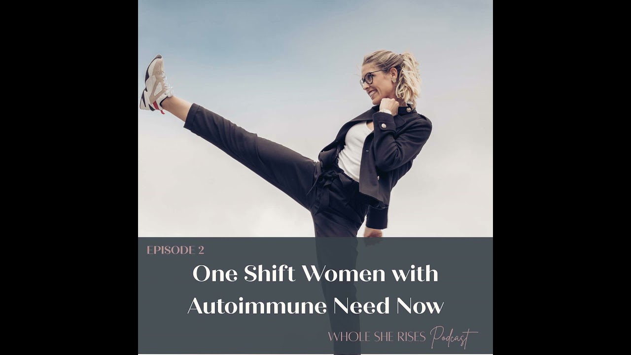 2: One Shift Women with Autoimmune Need Now