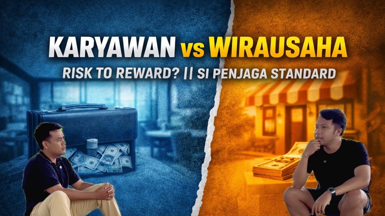 KARYAWAN VS WIRAUSAHA || RISK TO REWARD ? SI PENJAGA STANDARD