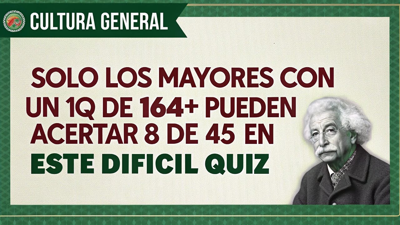 Solo los genios mayores con IQ 164+ pueden acertar 8 de 45 | Quiz de Cultura General Extremo