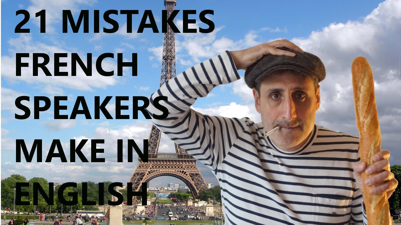 21 Mistakes French Speakers Make in English - part 1