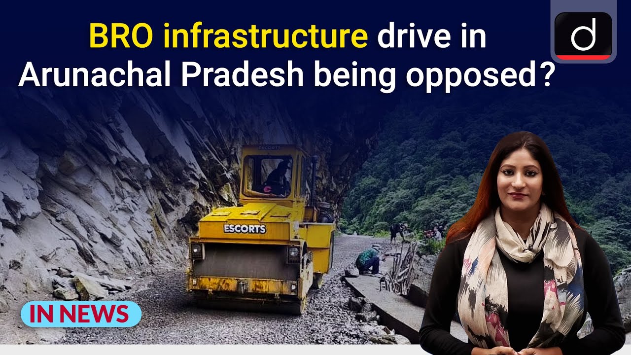 BRO infrastructure drive in Arunachal Pradesh being opposed ? | IN NEWS | Drishti IAS English
