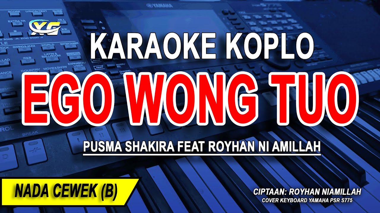 EGO WONG TUO - Karaoke Koplo Nada Wanita ( PUSMA SHAKIRA FEAT ROYHAN NI AMILLAH )