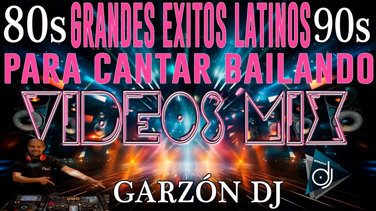 GRANDES EXITOS LATINOS 80s 90s PARA CANTAR BAILANDO  ENGANCHADO BAILABLE LO MEJOR CLÁSICOS GARZÓN DJ
