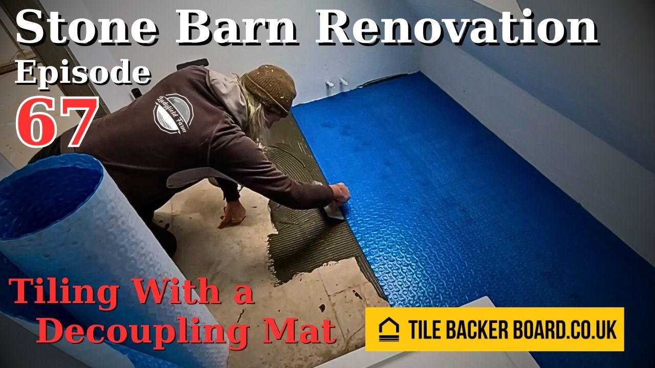 Stone Barn Renovation Episode 67 : Tiling Using a Decoupling Mat from tilebackerboard.co.uk