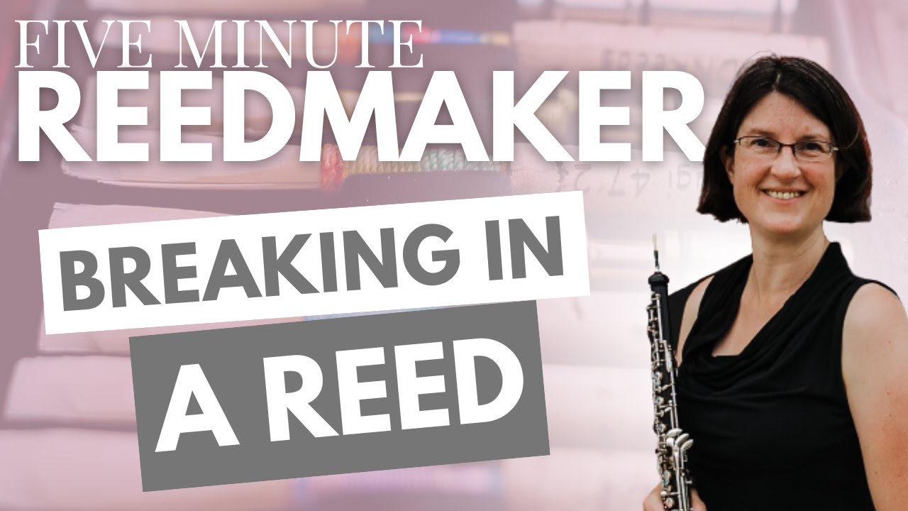 Five Minute Reedmaker: Breaking In a Reed