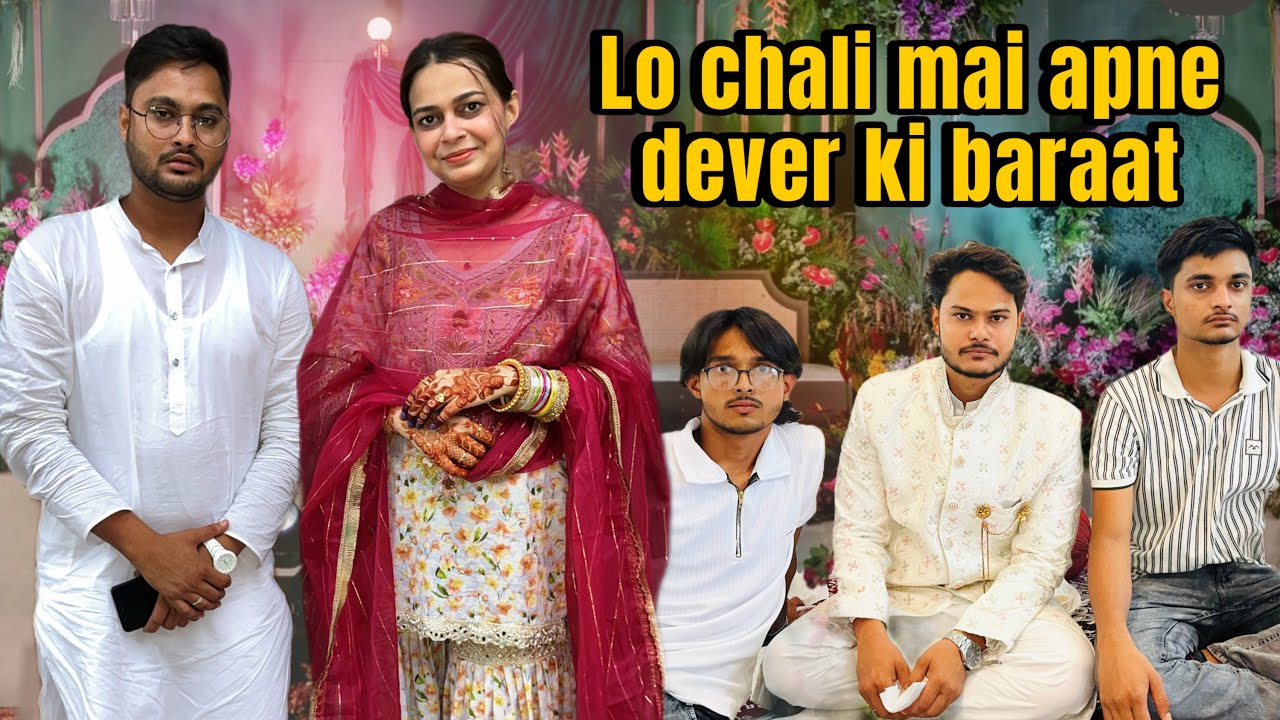 Mere jeth+dever ki Shaadi 😍|| Lo Chali mai apne dever ki baarat leke ❤️||