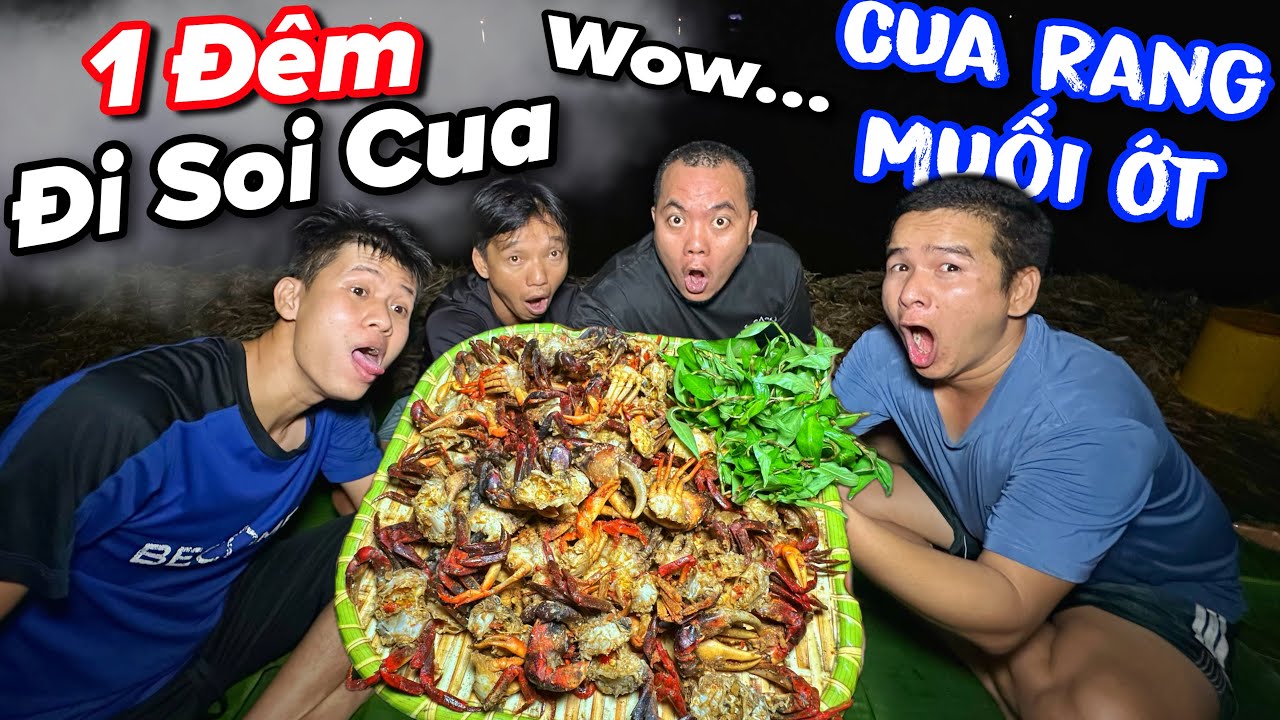 Một đêm đi soi cua trúng mánh của Thánh Xàm hốt được cả ổ cua đồng làm món cua rang muối ớt