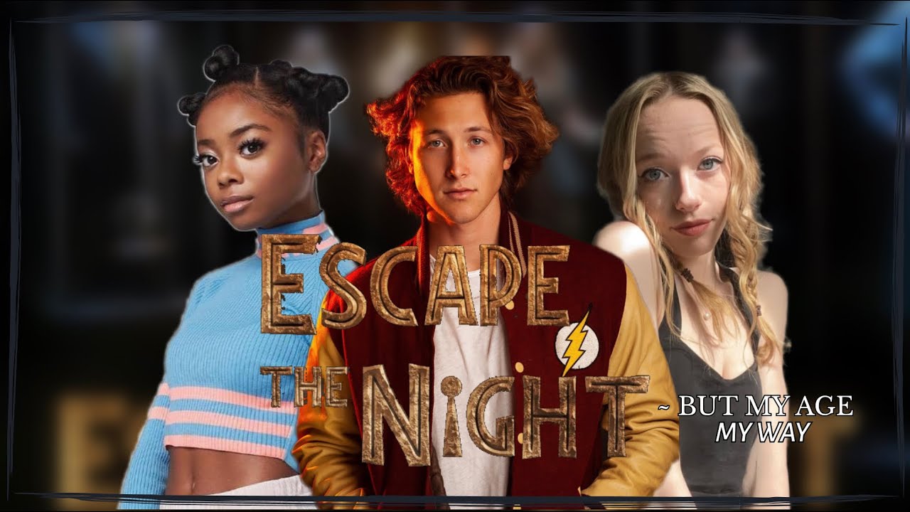 Escape The Night S4 but the cast is the same age as me.