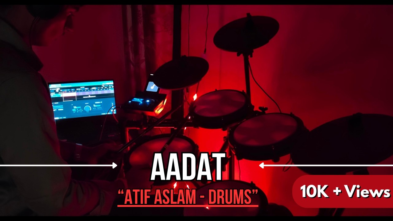 Aadat | Drum Cover | Atif Aslam