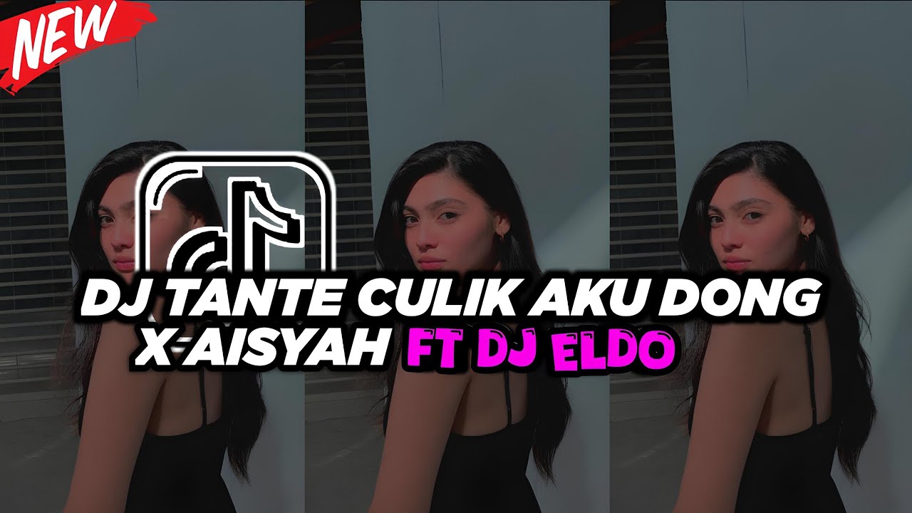 DJ TANTE CULIK AKU DONG X AISYAH MELODY MASHUP FT DJ ELDO REMIX