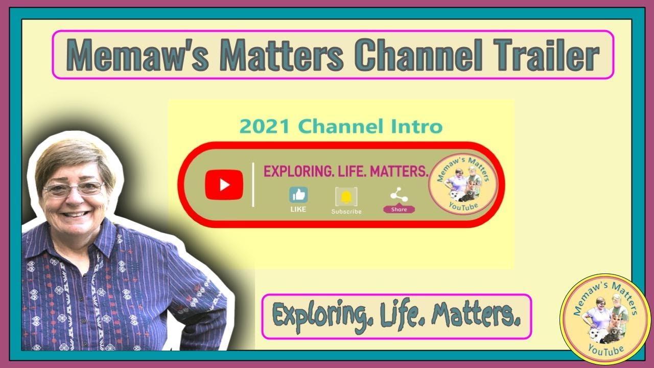 Welcome! Memaw's Matters Channel Trailer | Exploring. Life. Matters.