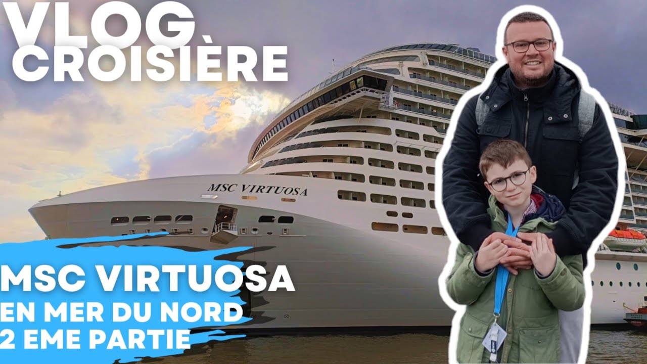 [VLOG CROISIÈRE] MSC VIRTUOSA en Mer du Nord #2