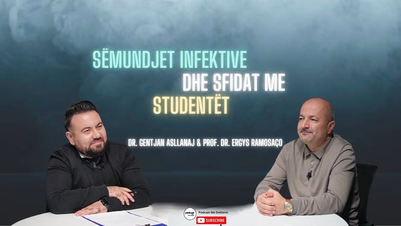 Episodi 11-S2-Sëmundjet infektive dhe sfidat me studentët |Prof.Ergys Ramosaçao&Dr.Gentjan Asllanaj|