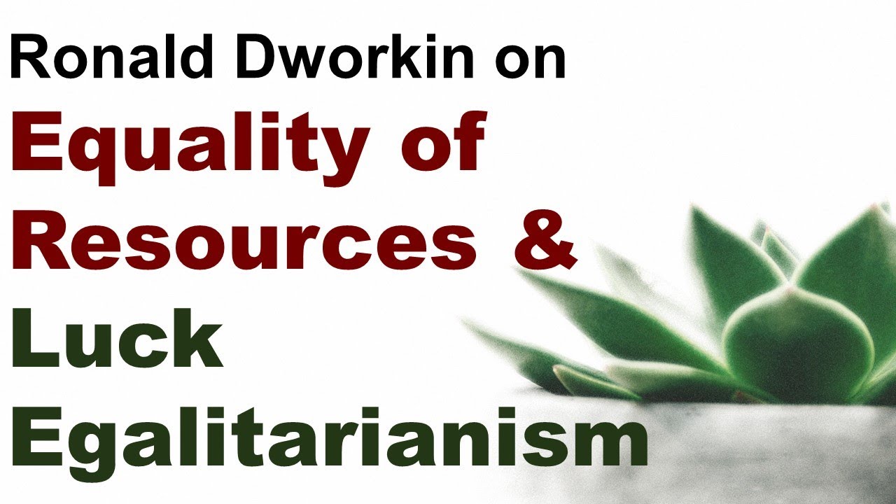 Equality of Resources and Luck Egalitarianism by Ronald Dworkin - For UPSC PSIR Optional and UGC NET