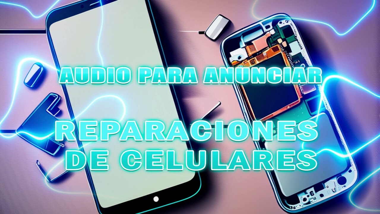 SPOT con voz atractiva REPARACIÓN DE CELULARES   | Gratis  | Audio  Anuncio o perifoneo