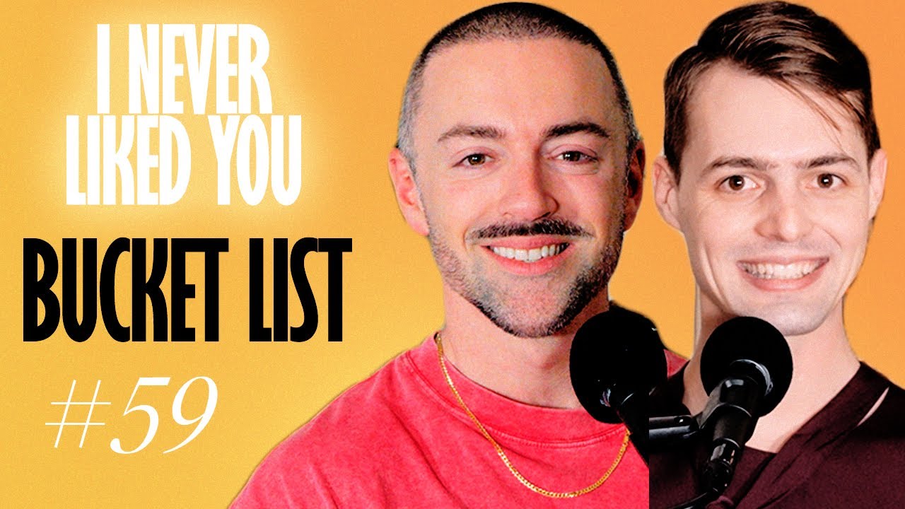 Bucket Lists - Matteo Lane & Nick Smith - I Never Liked You 59