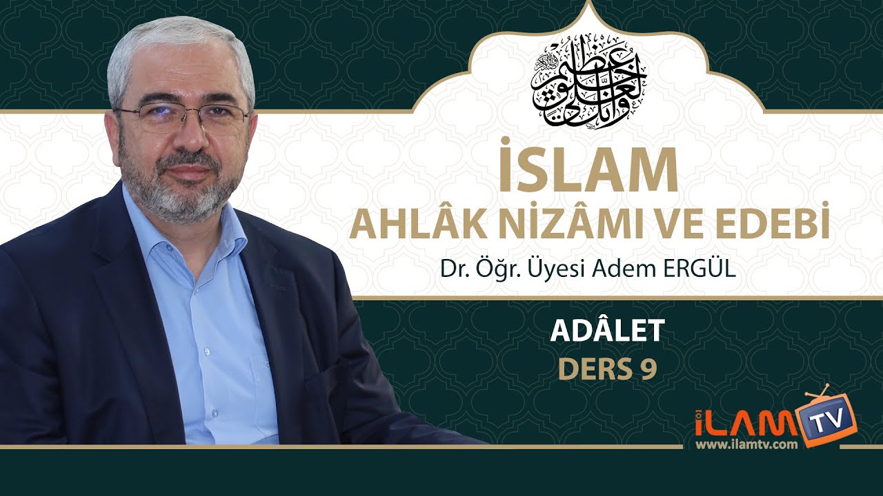 Adâlet (İslam Ahlak Nizamı ve Edebi - 9) - Adem Ergül