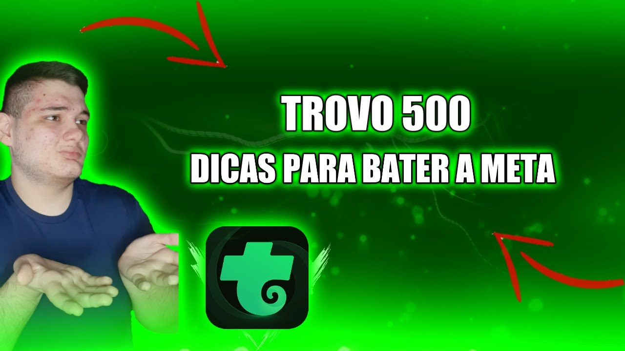 Como Bater as Metas Do TROVO 500??!