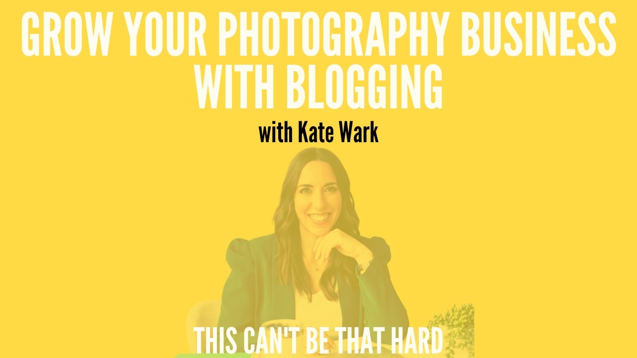 314 - Grow Your Photography Business with Blogging with Kate Wark