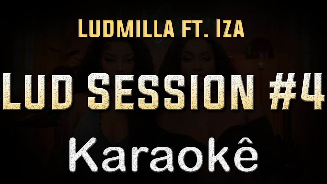 Lud Session - Ludmilla feat. IZA - Karaoke Playback Instrumental