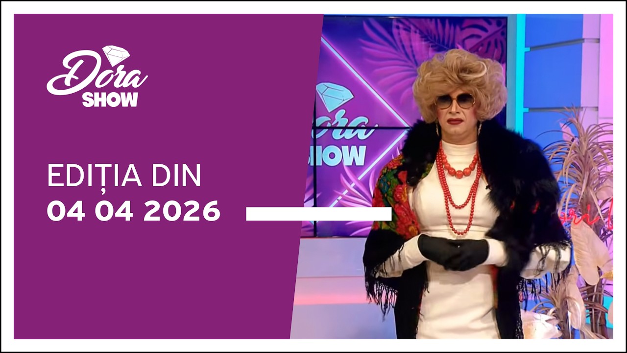 Dora Show, ediția din 04.04.2026