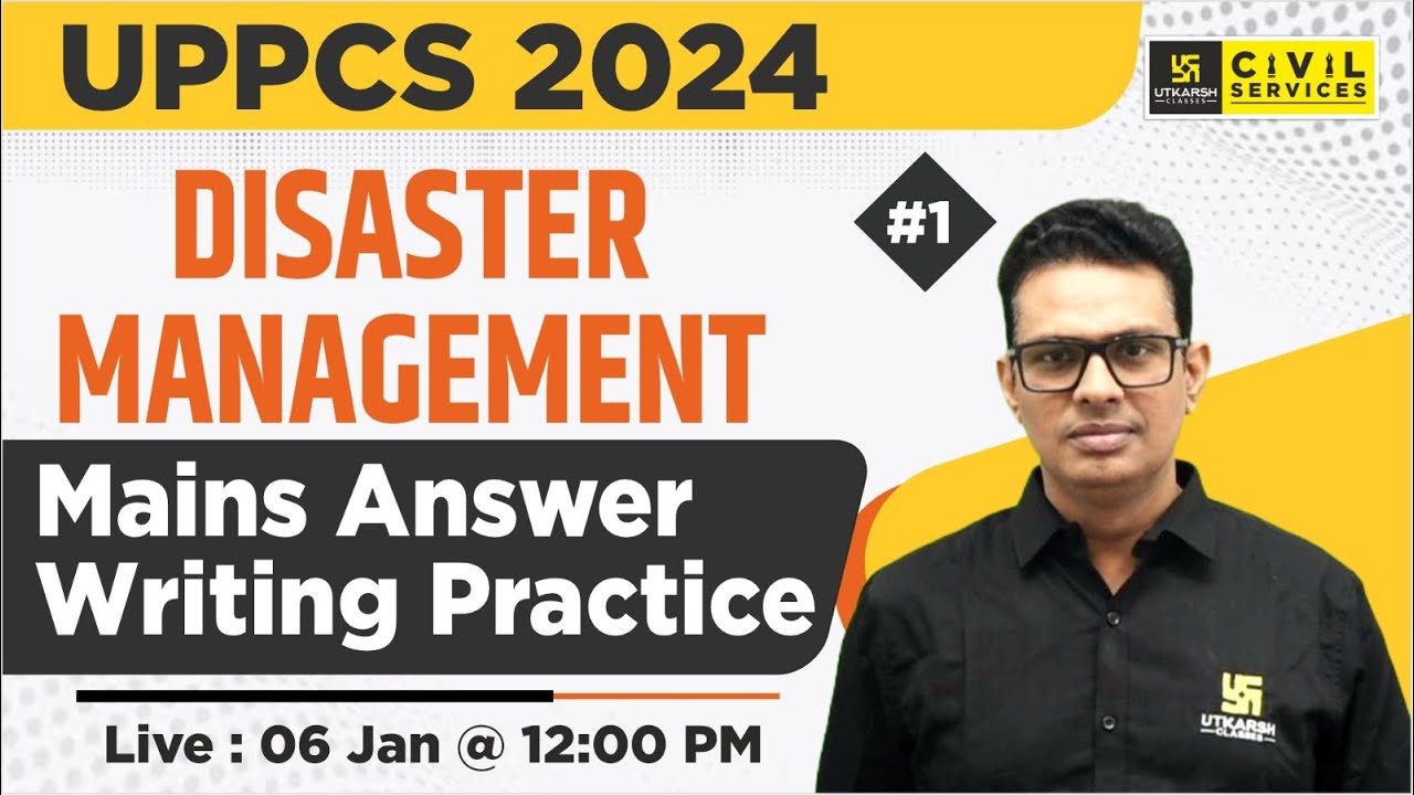 UPPCS Mains 2024 | Disaster management  | Mains Answer Writing #1 | By Shailesh Sir | UPPCS Utkarsh