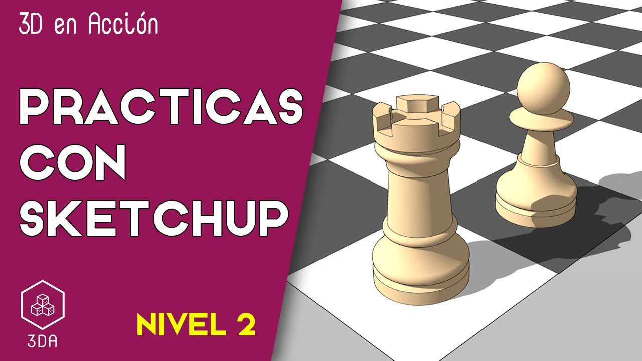 Sketchup. Prácticas de Nivel 2. Peón y Torre de Ajedrez